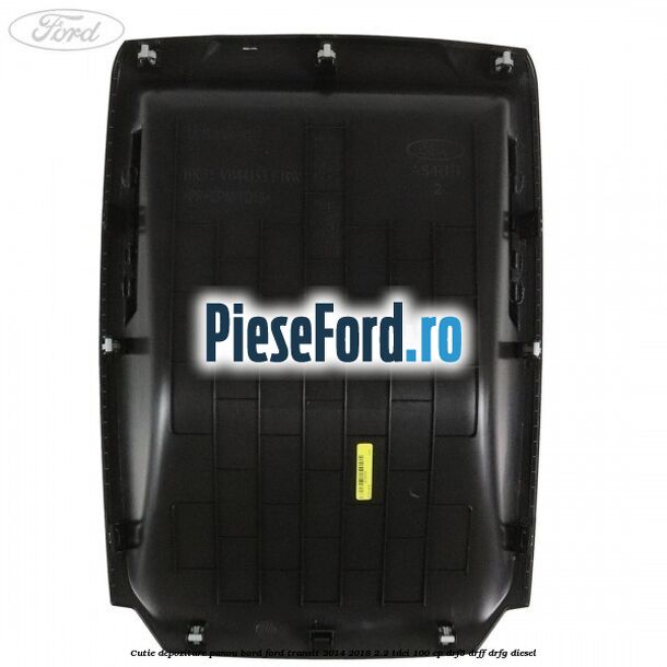 Cutie depozitare panou bord Ford Transit 2014-2018 2.2 TDCi 100 cp DRF5, DRFF, DRFG diesel