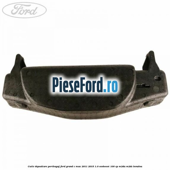 Cutie depozitare portbagaj Ford Grand C-Max 2011-2015 1.0 EcoBoost 100 cp M2DA, M2DC benzina