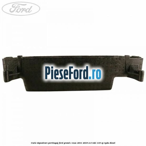 Cutie depozitare portbagaj Ford Grand C-Max 2011-2015 2.0 TDCi 115 cp TYDA diesel