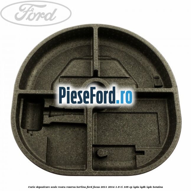 Cutie depozitare scule roata rezerva berlina Ford Focus 2011-2014 1.6 Ti 105 cp IQDA, IQDB, IQDC benzina