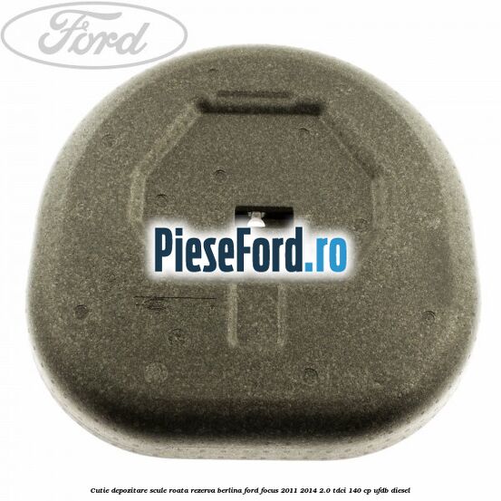 Cutie depozitare scule roata rezerva berlina Ford Focus 2011-2014 2.0 TDCi 140 cp UFDB diesel