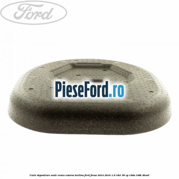 Cutie depozitare scule roata rezerva berlina Ford Focus 2014-2018 1.6 TDCi 95 cp Cutie depozitare scule roata rezerva berlina Ford Focus 2014-2018 1.6 TDCi 95 cp T3DA, T3DB diesel