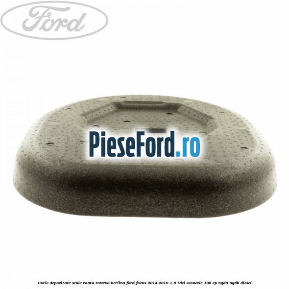 Cutie depozitare scule roata rezerva berlina Ford Focus 2014-2018 1.6 TDCi ECOnetic 105 cp NGDA, NGDB diesel