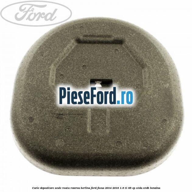 Cutie depozitare scule roata rezerva berlina Ford Focus 2014-2018 1.6 Ti 85 cp XTDA, XTDB benzina
