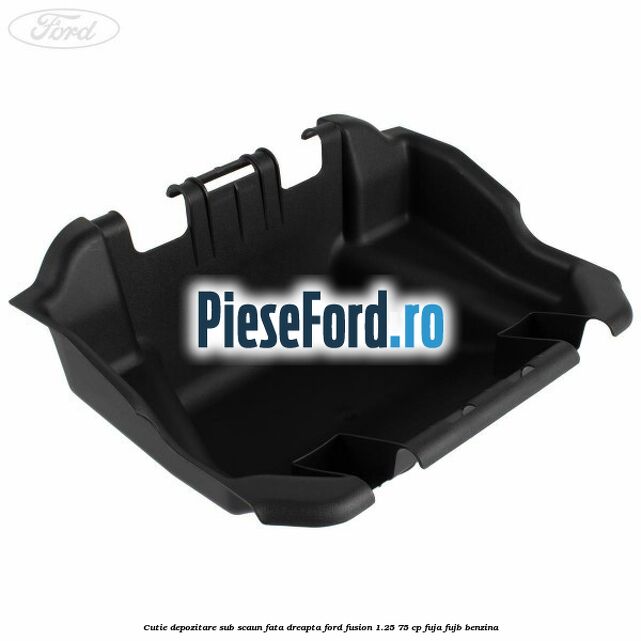 Cutie depozitare sub scaun fata dreapta Ford Fusion 1.25 75 cp FUJA, FUJB benzina