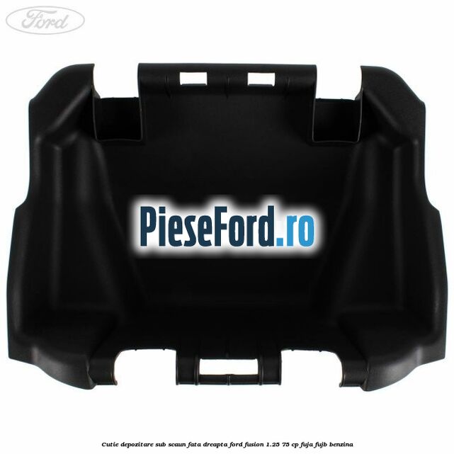 Cutie depozitare sub scaun fata dreapta Ford Fusion 1.25 75 cp FUJA, FUJB benzina