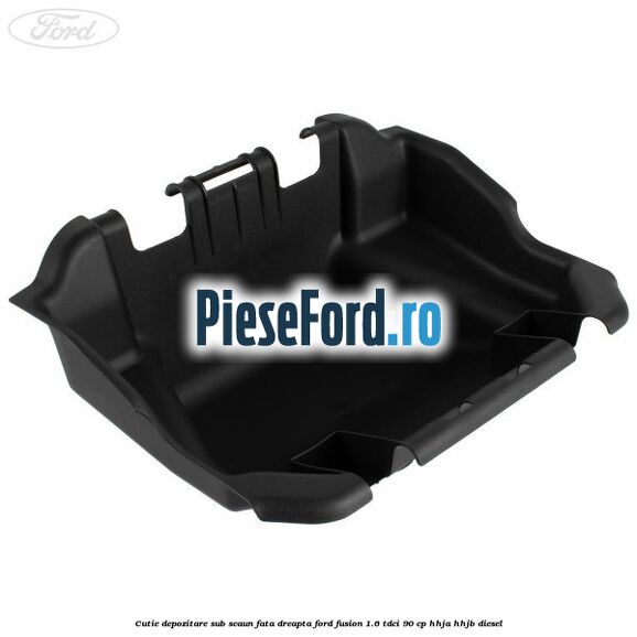 Cutie depozitare sub scaun fata dreapta Ford Fusion 1.6 TDCi 90 cp Cutie depozitare sub scaun fata dreapta Ford Fusion 1.6 TDCi 90 cp HHJA, HHJB diesel