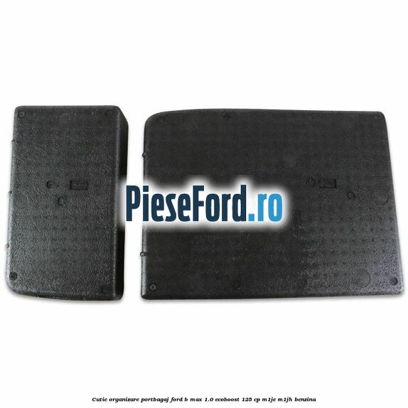Cutie organizare portbagaj Ford B-Max 1.0 EcoBoost 125 cp M1JE, M1JH benzina