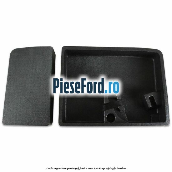 Cutie organizare portbagaj Ford B-Max 1.4 90 cp SPJD, SPJE benzina