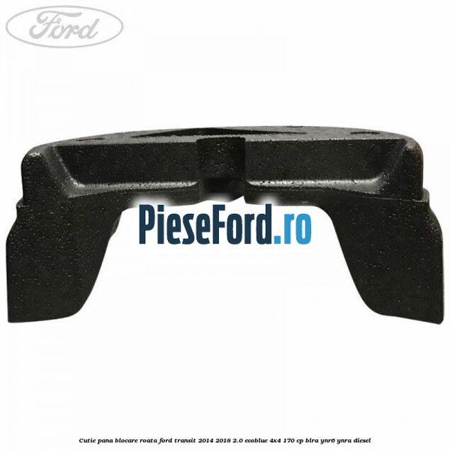 Cutie pana blocare roata Ford Transit 2014-2018 2.0 EcoBlue 4x4 170 cp Cutie pana blocare roata Ford Transit 2014-2018 2.0 EcoBlue 4x4 170 cp BLRA, YNR6, YNRA diesel