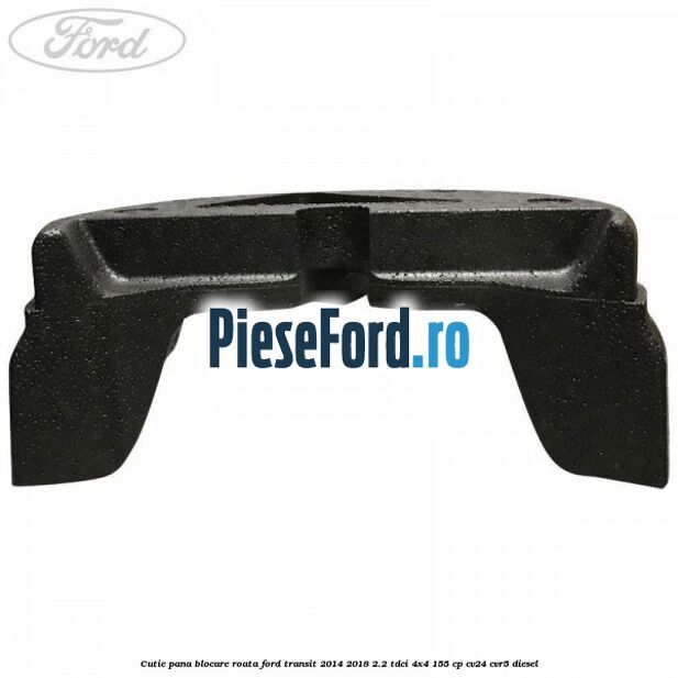 Cutie pana blocare roata Ford Transit 2014-2018 2.2 TDCi 4x4 155 cp CV24, CVR5 diesel