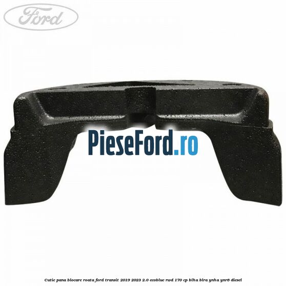 Cutie pana blocare roata Ford Transit 2019-2023 2.0 EcoBlue RWD 170 cp BLHA, BLRA, YNHA, YNR6 diesel