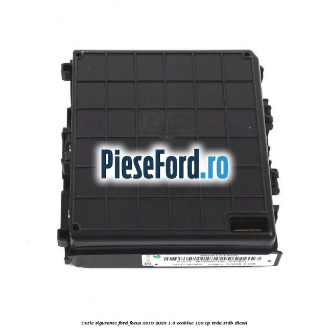 Cutie sigurante Ford Focus 2019-2023 1.5 EcoBlue 120 cp ZTDA, ZTDB diesel