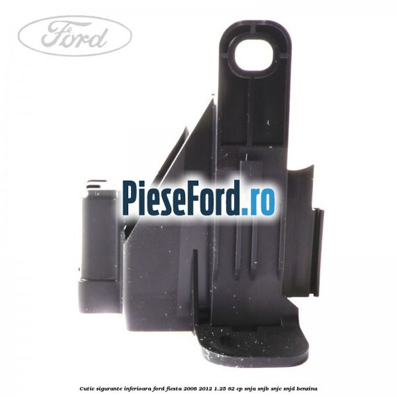 Cutie sigurante inferioara Ford Fiesta 2008-2012 1.25 82 cp SNJA, SNJB, SNJC, SNJD benzina