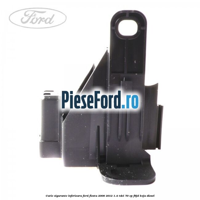 Cutie sigurante inferioara Ford Fiesta 2008-2012 1.4 TDCi 70 cp F6JD, KVJA diesel