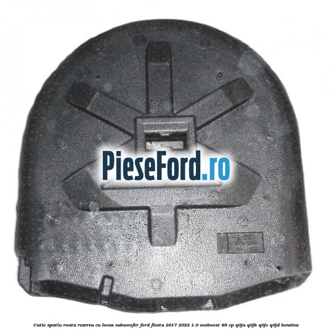 Cutie spatiu roata rezerva cu locas subwoofer Ford Fiesta 2017-2023 1.0 EcoBoost 85 cp Q0JA, Q0JB, Q0JC, Q0JD benzina