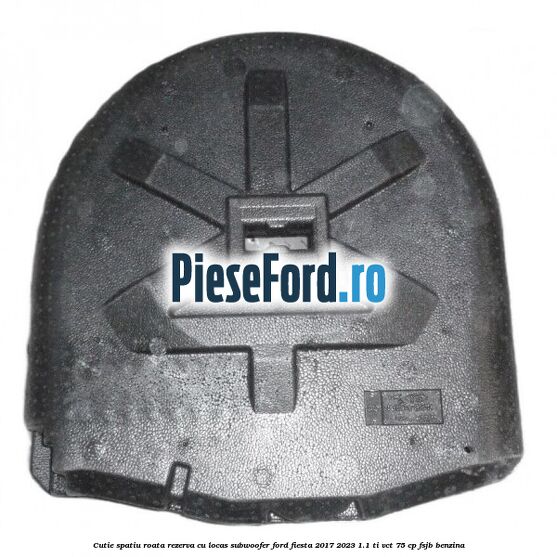 Cutie spatiu roata rezerva cu locas subwoofer Ford Fiesta 2017-2023 1.1 Ti-VCT 75 cp FSJB benzina