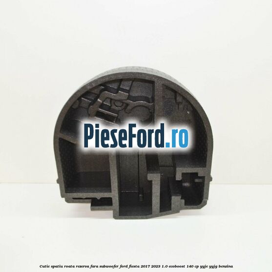 Cutie spatiu roata rezerva fara subwoofer Ford Fiesta 2017-2023 1.0 EcoBoost 140 cp Cutie spatiu roata rezerva fara subwoofer Ford Fiesta 2017-2023 1.0 EcoBoost 140 cp YYJE, YYJG benzina