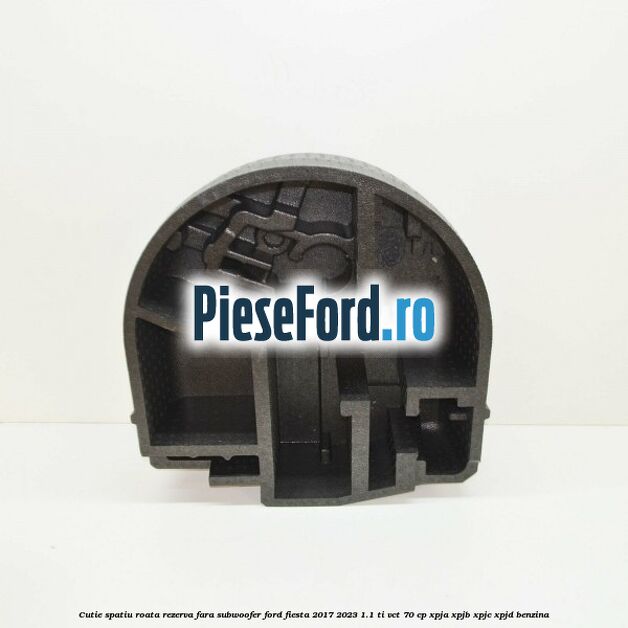 Cutie spatiu roata rezerva fara subwoofer Ford Fiesta 2017-2023 1.1 Ti-VCT 70 cp