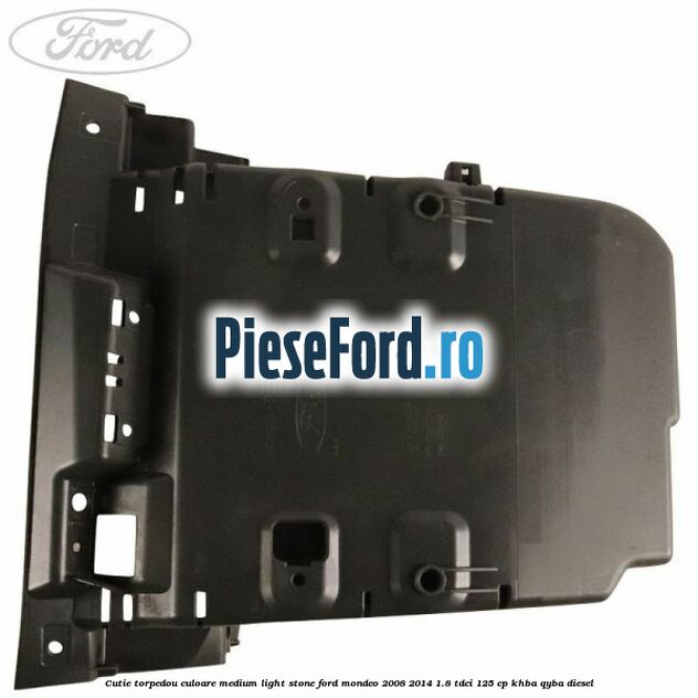 Cutie torpedou culoare medium light stone Ford Mondeo 2008-2014 1.8 TDCi 125 cp KHBA, QYBA diesel