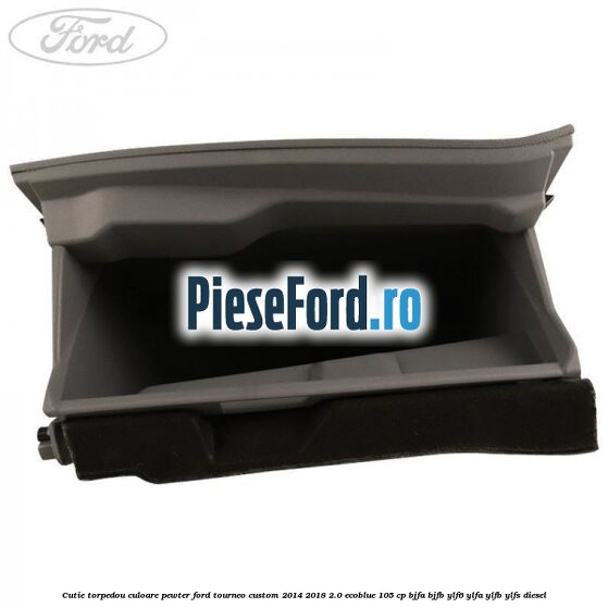 Cutie torpedou culoare pewter Ford Tourneo Custom 2014-2018 2.0 EcoBlue 105 cp Cutie torpedou culoare pewter Ford Tourneo Custom 2014-2018 2.0 EcoBlue 105 cp BJFA, BJFB, YLF6, YLFA, YLFB, YLFS diesel