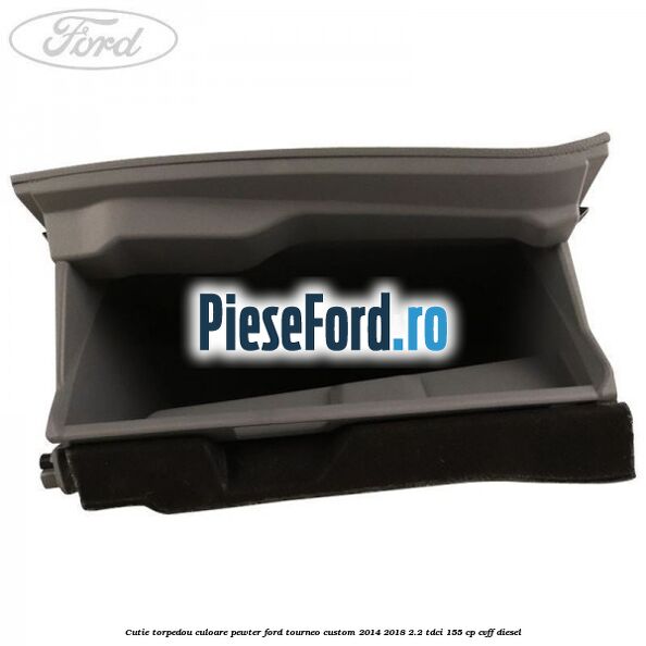 Cutie torpedou culoare pewter Ford Tourneo Custom 2014-2018 2.2 TDCi 155 cp Cutie torpedou culoare pewter Ford Tourneo Custom 2014-2018 2.2 TDCi 155 cp CVFF diesel