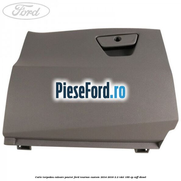 Cutie torpedou culoare pewter Ford Tourneo Custom 2014-2018 2.2 TDCi 155 cp Cutie torpedou culoare pewter Ford Tourneo Custom 2014-2018 2.2 TDCi 155 cp CVFF diesel