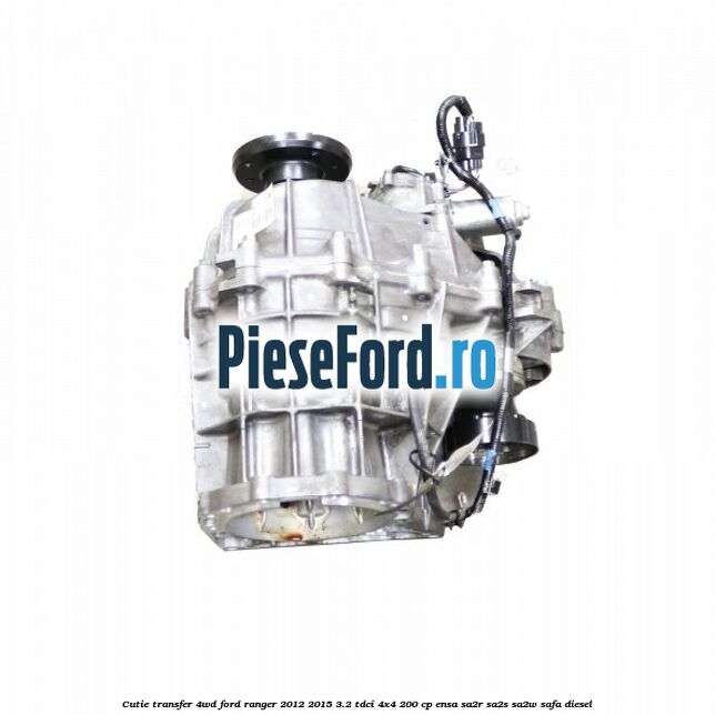 Cutie transfer 4WD Ford Ranger 2012-2015 3.2 TDCi 4x4 200 cp ENSA, SA2R, SA2S, SA2W, SAFA diesel
