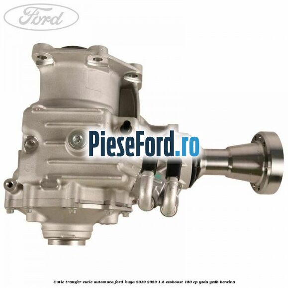 Cutie transfer cutie automata Ford Kuga 2019-2023 1.5 EcoBoost 150 cp YZDA, YZDB benzina