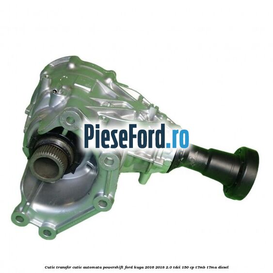 Cutie transfer cutie automata PowerShift Ford Kuga 2016-2018 2.0 TDCi 150 cp T7MB, T7MA diesel