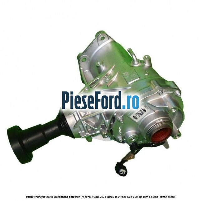 Cutie transfer cutie automata PowerShift Ford Kuga 2016-2018 2.0 TDCi 4x4 180 cp T8MA, T8MB, T8MC diesel
