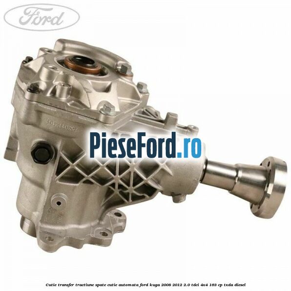 Cutie transfer tractiune spate cutie automata Ford Kuga 2008-2012 2.0 TDCI 4x4 163 cp TXDA diesel