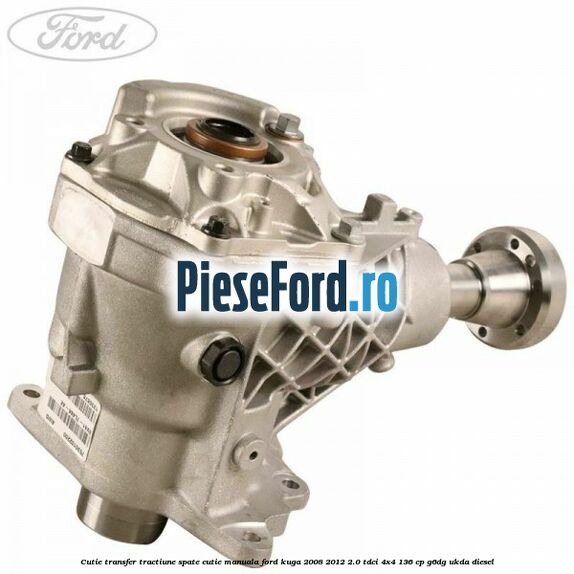 Cutie transfer tractiune spate cutie manuala Ford Kuga 2008-2012 2.0 TDCi 4x4 136 cp G6DG, UKDA diesel