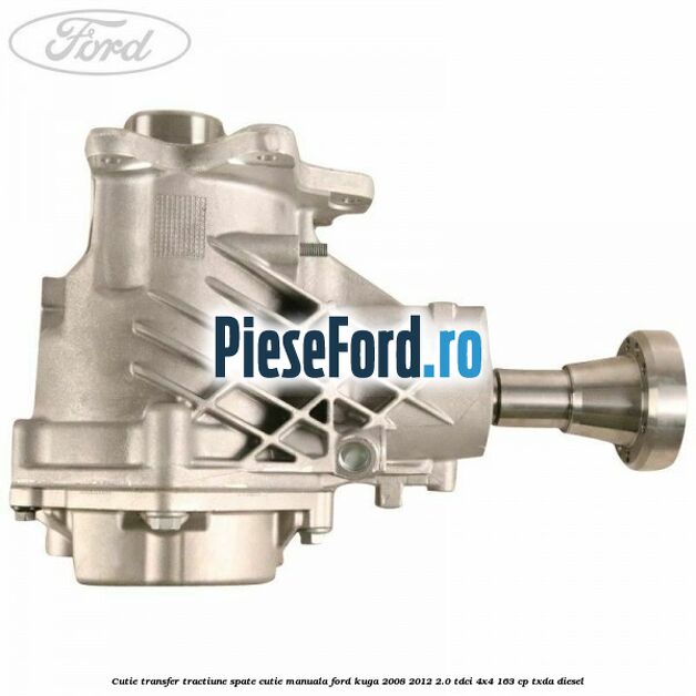 Cutie transfer tractiune spate cutie manuala Ford Kuga 2008-2012 2.0 TDCI 4x4 163 cp TXDA diesel