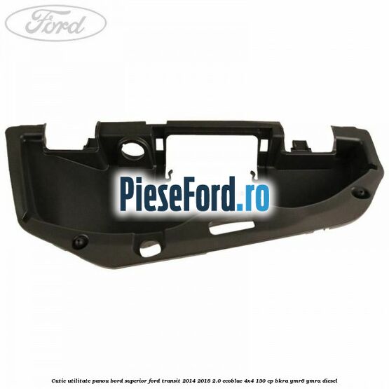 Cutie utilitate panou bord superior Ford Transit 2014-2018 2.0 EcoBlue 4x4 130 cp Cutie utilitate panou bord superior Ford Transit 2014-2018 2.0 EcoBlue 4x4 130 cp BKRA, YMR6, YMRA diesel