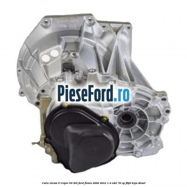 Cutie viteza 5 trepte B5/IB5 Ford Fiesta 2008-2012 1.4 TDCi 70 cp F6JD, KVJA diesel