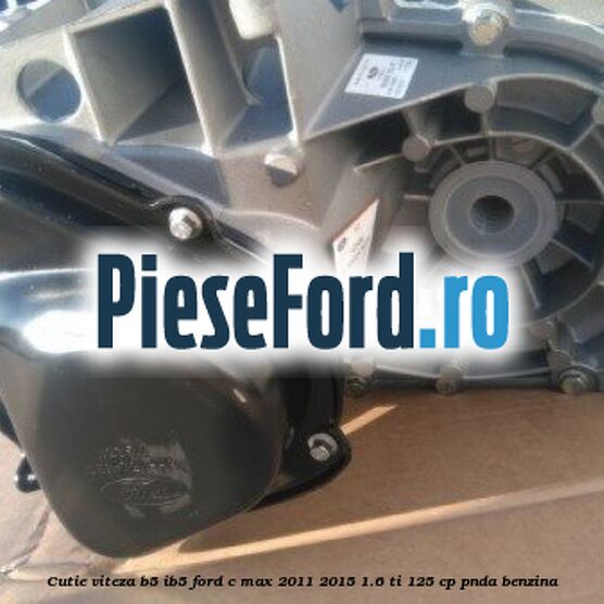 Cutie viteza B5/IB5 Ford C-Max 2011-2015 1.6 Ti 125 cp PNDA benzina