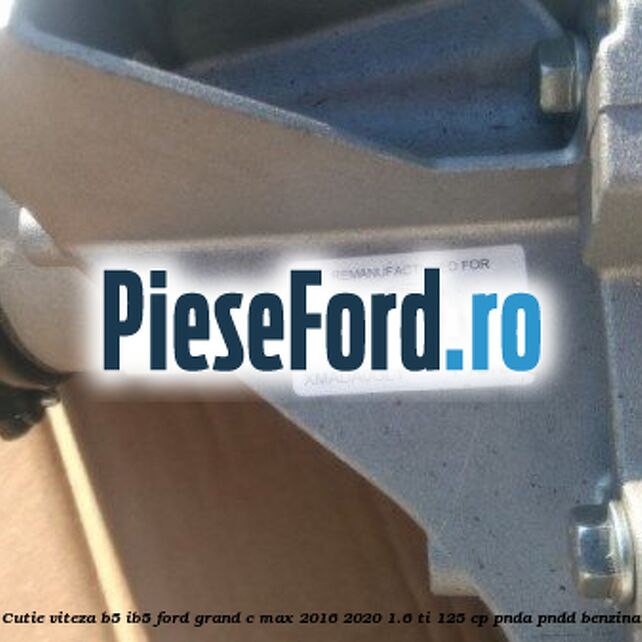 Cutie viteza B5/IB5 Ford Grand C-Max 2016-2020 1.6 Ti 125 cp PNDA, PNDD benzina