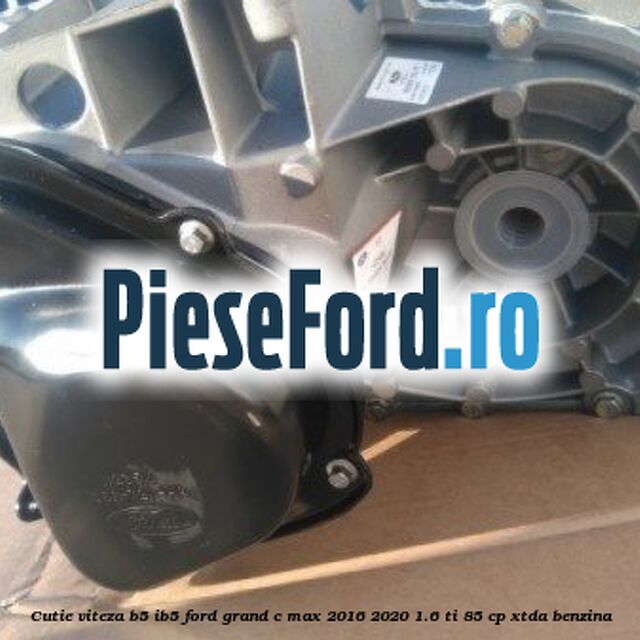 Cutie viteza B5/IB5 Ford Grand C-Max 2016-2020 1.6 Ti 85 cp XTDA benzina