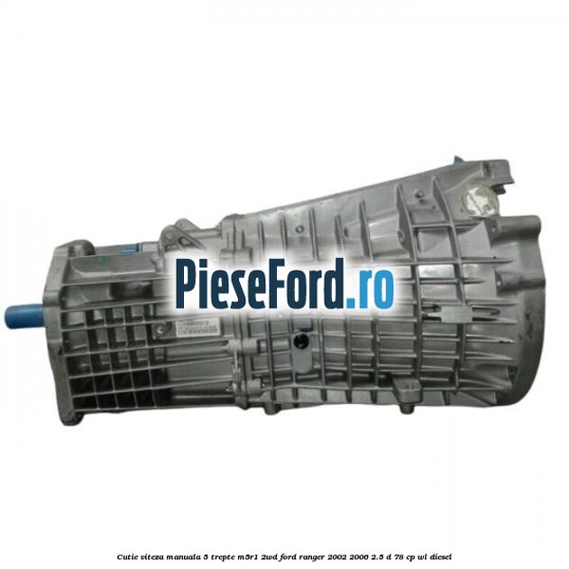 Cutie viteza manuala 5 trepte M5R1 2WD Ford Ranger 2002-2006 2.5 D 78 cp WL diesel