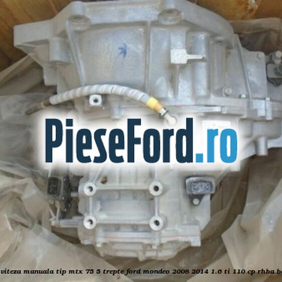 Cutie viteza manuala tip MTX 75, 5 trepte Ford Mondeo 2008-2014 1.6 Ti 110 cp RHBA benzina