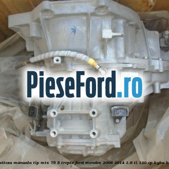 Cutie viteza manuala tip MTX 75, 5 trepte Ford Mondeo 2008-2014 1.6 Ti 120 cp KGBA benzina
