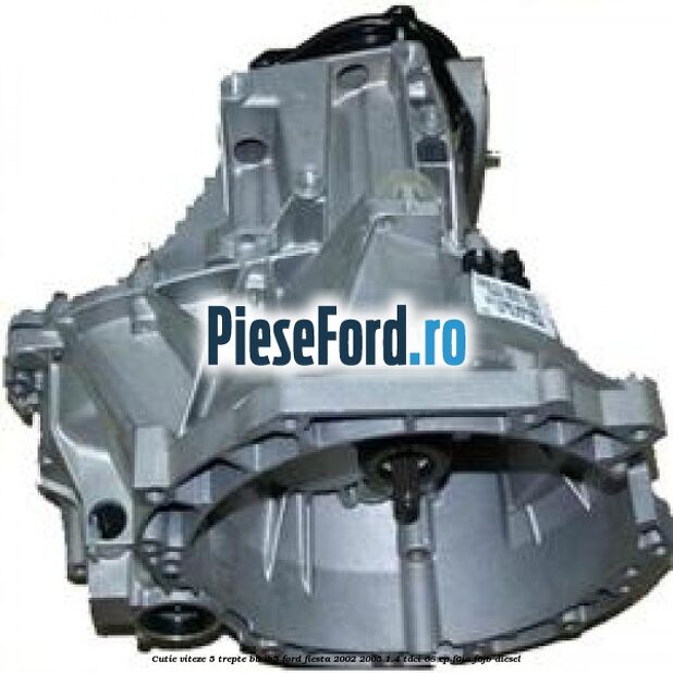 Cutie viteze 5 trepte B5/IB5 Ford Fiesta 2002-2005 1.4 TDCi 68 cp F6JA, F6JB diesel