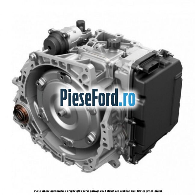 Cutie viteze automata 8 trepte 8F57 Ford Galaxy 2015-2023 2.0 EcoBlue 4x4 150 cp YMCB diesel
