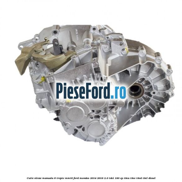 Cutie viteze manuala 6 trepte MMT6 Ford Mondeo 2014-2018 2.0 TDCi 180 cp T8CA, T8CC, T8CD, T8CL diesel