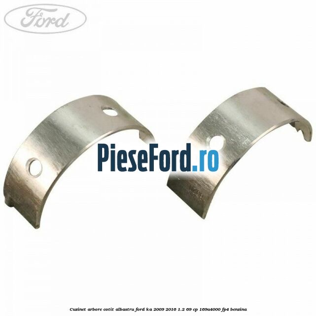 Cuzinet arbore cotit albastru Ford Ka 2009-2016 1.2 69 cp 169A4000, FP4 benzina