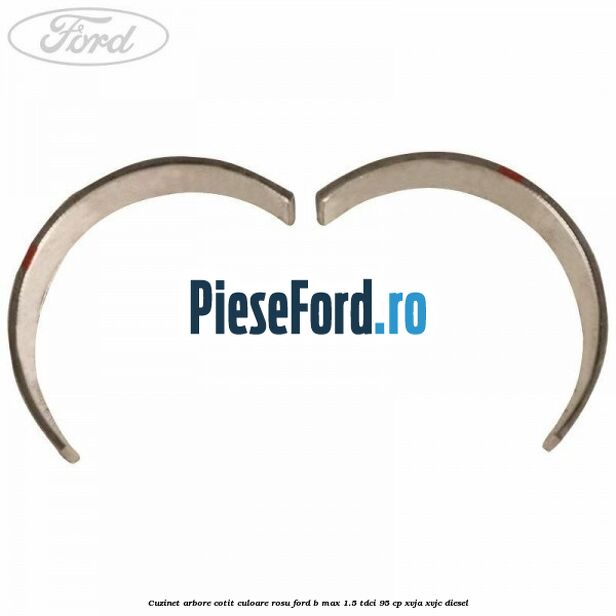 Cuzinet arbore cotit culoare rosu Ford B-Max 1.5 TDCi 95 cp XVJA, XVJC diesel