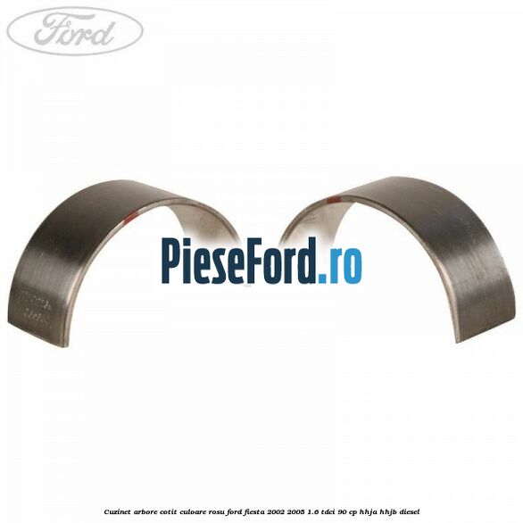 Cuzinet arbore cotit culoare rosu Ford Fiesta 2002-2005 1.6 TDCi 90 cp Cuzinet arbore cotit culoare rosu Ford Fiesta 2002-2005 1.6 TDCi 90 cp HHJA, HHJB diesel