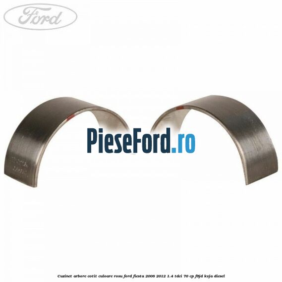 Cuzinet arbore cotit culoare rosu Ford Fiesta 2008-2012 1.4 TDCi 70 cp F6JD, KVJA diesel