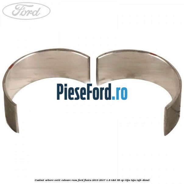 Cuzinet arbore cotit culoare rosu Ford Fiesta 2013-2017 1.6 TDCi 95 cp T3JA, TZJA, TZJB diesel